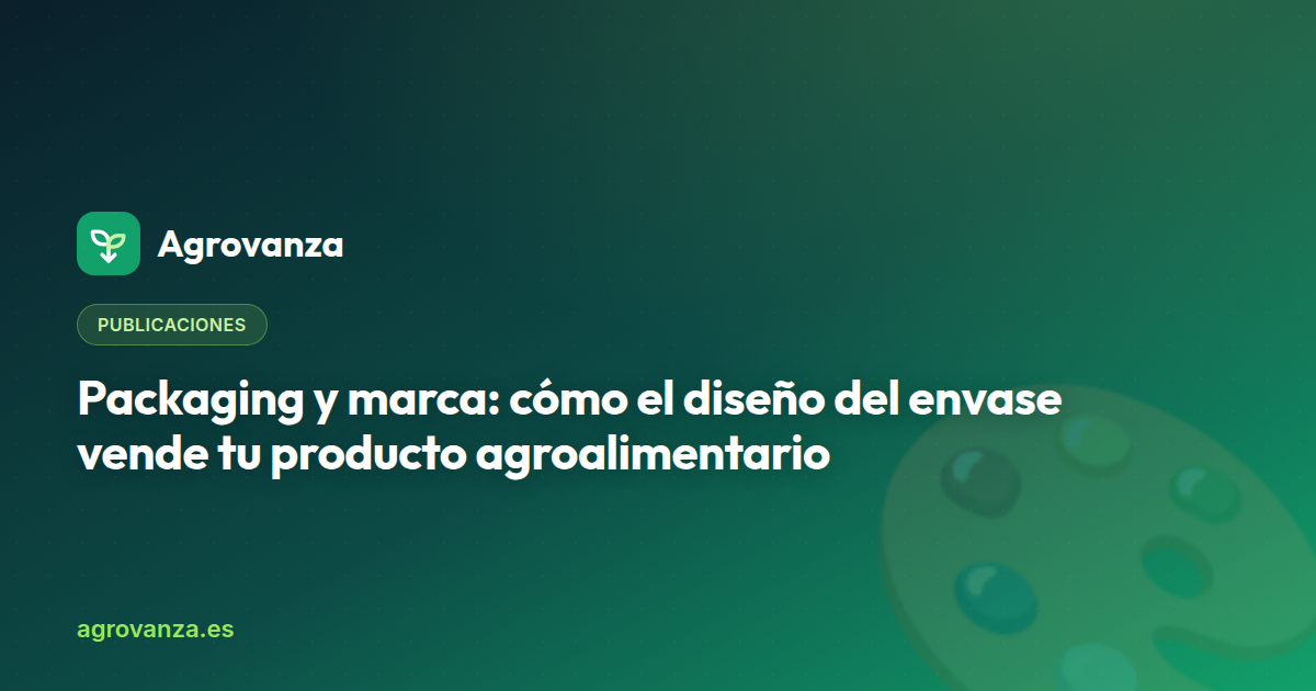 Packaging y marca: cómo el diseño del envase vende tu producto agroalimentario — Agrovanza