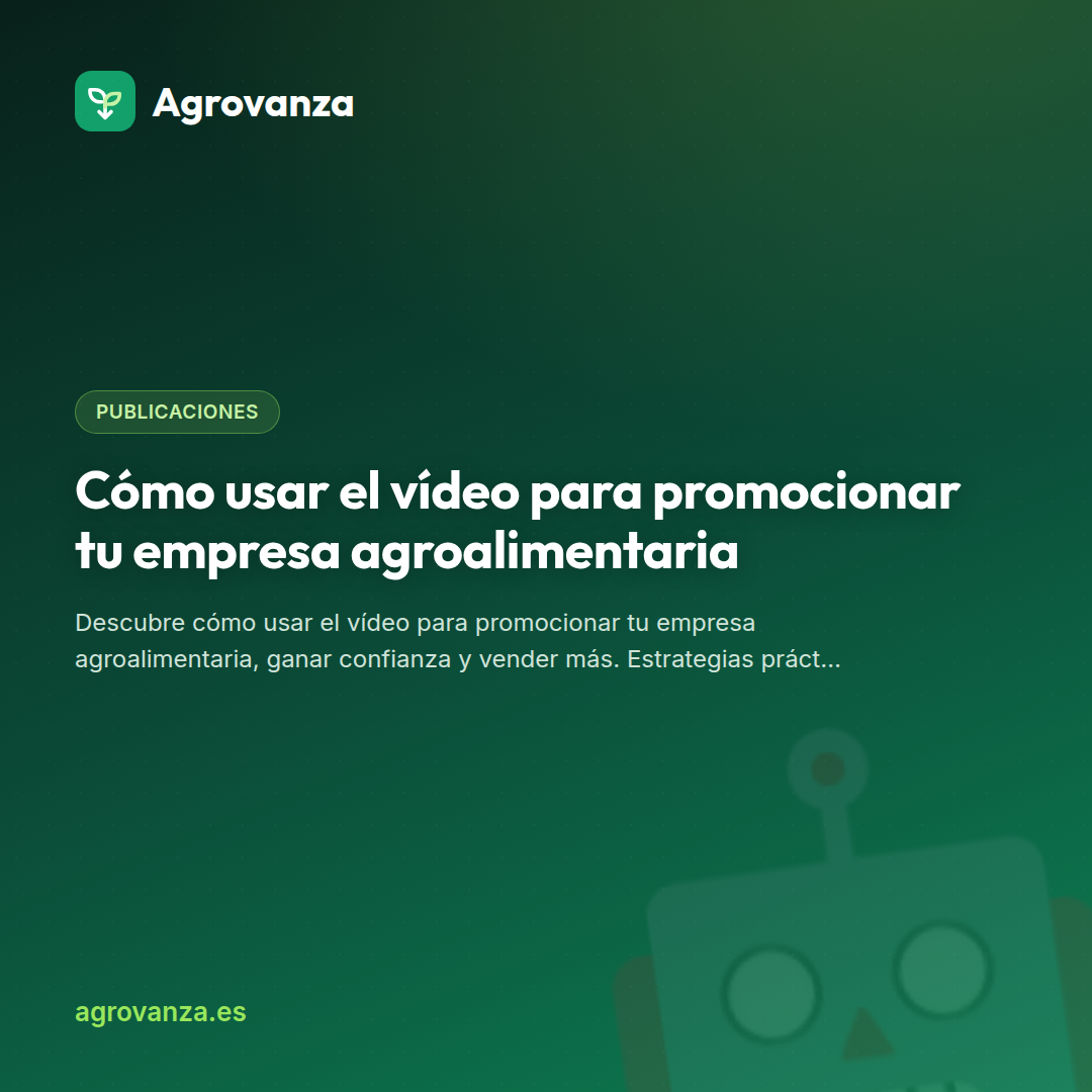 Cómo usar el vídeo para promocionar tu empresa agroalimentaria